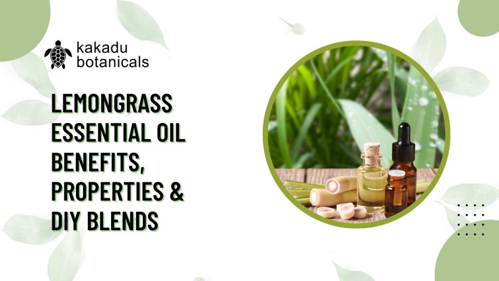 Lemongrass Essential Oil: Benefits, Properties & DIY Blends